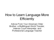 How to Learn Language More Efficiently