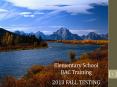 Elementary School BAC Training 2013 FALL TESTING PowerPoint PPT Presentation