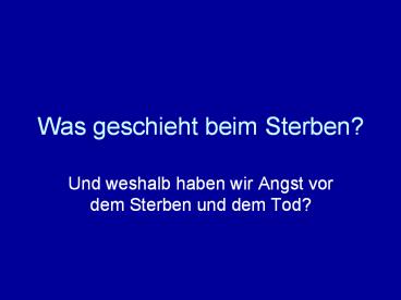 Was geschieht beim Sterben?