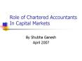 Role of Chartered Accountants In Capital Markets PowerPoint PPT Presentation