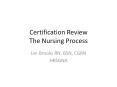 Certification Review The Nursing Process PowerPoint PPT Presentation
