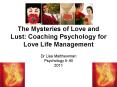 The Mysteries of Love and Lust: Coaching Psychology for Love Life Management PowerPoint PPT Presentation