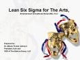 Lean Six Sigma for The Arts, Entertainment PowerPoint PPT Presentation