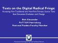 Texts on the Digital Radical Fringe: Accessing Non-Traditional and Non-Print Primary Source Texts that Document Evolution and Change PowerPoint PPT Presentation