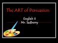 The ART of Persuasion PowerPoint PPT Presentation