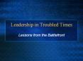 Leadership in Troubled Times PowerPoint PPT Presentation