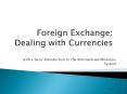 Foreign Exchange: Dealing with Currencies PowerPoint PPT Presentation