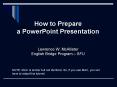 How to Prepare a PowerPoint Presentation  Lawrence W. McAllister English Bridge Program  PowerPoint PPT Presentation