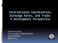 International Coordination, Exchange Rates, and Trade: A Development Perspective PowerPoint PPT Presentation