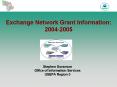 Exchange Network Grant Information: 2004-2005 PowerPoint PPT Presentation