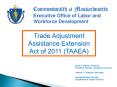 Trade Adjustment Assistance Extension Act of 2011 (TAAEA) PowerPoint PPT Presentation