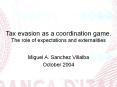 Tax evasion as a coordination game. The role of expectations and externalities PowerPoint PPT Presentation