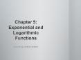 Chapter 5: Exponential and Logarithmic Functions PowerPoint PPT Presentation