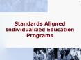 Standards Aligned Individualized Education Programs PowerPoint PPT Presentation