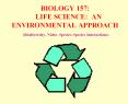 BIOLOGY 157:   LIFE SCIENCE: AN ENVIRONMENTAL APPROACH  (Biodiversity, Niche, Species-Species Interactions) PowerPoint PPT Presentation