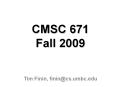 CMSC 671 Fall 2009 PowerPoint PPT Presentation