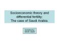 Socioeconomic theory and differential fertility; The case of Saudi Arabia. PowerPoint PPT Presentation