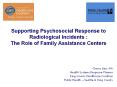Supporting Psychosocial Response to Radiological Incidents : The Role of Family Assistance Centers PowerPoint PPT Presentation