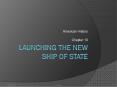 Launching the New Ship of State PowerPoint PPT Presentation