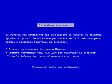 Il sistema sta attendendo che la finestra di dialogo di chiusura