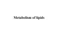 Metabolism of lipids PowerPoint PPT Presentation