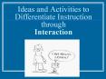 Ideas and Activities to Differentiate Instruction through  Interaction PowerPoint PPT Presentation