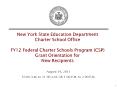 New York State Education Department Charter School Office FY12 Federal Charter Schools Program (CSP) Grant Orientation for New Recipients PowerPoint PPT Presentation