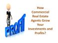 How Commercial Real Estate Agents Grow Your Investments and Profits? PowerPoint PPT Presentation