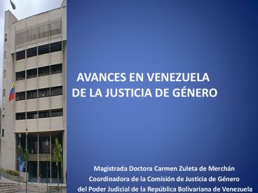 AVANCES EN VENEZUELA  DE LA JUSTICIA DE G