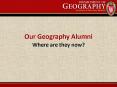 Our Geography Alumni PowerPoint PPT Presentation