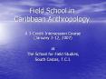Field School in Caribbean Anthropology PowerPoint PPT Presentation