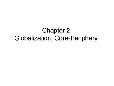 Chapter 2 Globalization, Core-Periphery