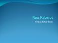 Rex Fabrics-Online Fabric Store PowerPoint PPT Presentation
