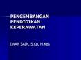 PENGEMBANGAN PENDIDIKAN KEPERAWATAN PowerPoint PPT Presentation