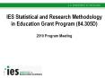 IES Statistical and Research Methodology in Education Grant Program (84.305D) 2010 Program Meeting PowerPoint PPT Presentation