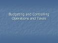 Budgeting and Controlling Operations and Taxes PowerPoint PPT Presentation