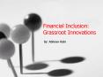 Financial Inclusion: Grassroot Innovations PowerPoint PPT Presentation