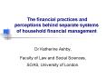The financial practices and perceptions behind separate systems of household financial management PowerPoint PPT Presentation