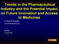 Trends in the Pharmaceutical Industry and the Potential Impact on Future Innovation and Access to Medicines PowerPoint PPT Presentation