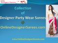 Collections of Designer PartyWear Sarees at OnlineDesignerSarees PowerPoint PPT Presentation