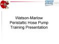 Watson-Marlow  Peristaltic Hose Pump Training Presentation PowerPoint PPT Presentation