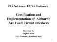 Certification and Implementation of Airborne Arc Fault Circuit Breakers PowerPoint PPT Presentation