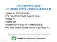 The End of the World? An Update on the Ontario Building Code PowerPoint PPT Presentation