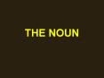 THE NOUN PowerPoint PPT Presentation