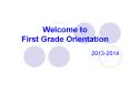 Welcome to First Grade Orientation PowerPoint PPT Presentation