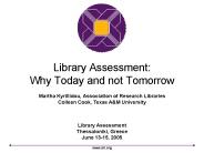 Library Assessment: Why Today and not Tomorrow