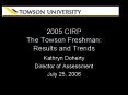 2005 CIRP The Towson Freshman: Results and Trends PowerPoint PPT Presentation