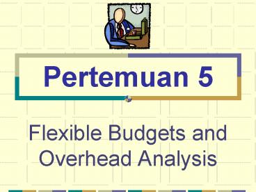 Flexible Budgets and Overhead Analysis