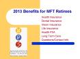 2013 Benefits for MFT Retirees PowerPoint PPT Presentation