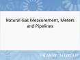Natural Gas Measurement, Meters and Pipelines PowerPoint PPT Presentation